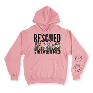 Rescued Is My Favorite Breed - Custom Hoodie