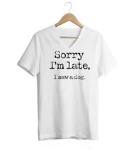 Load image into Gallery viewer, Sorry I&#39;m Late V-Neck